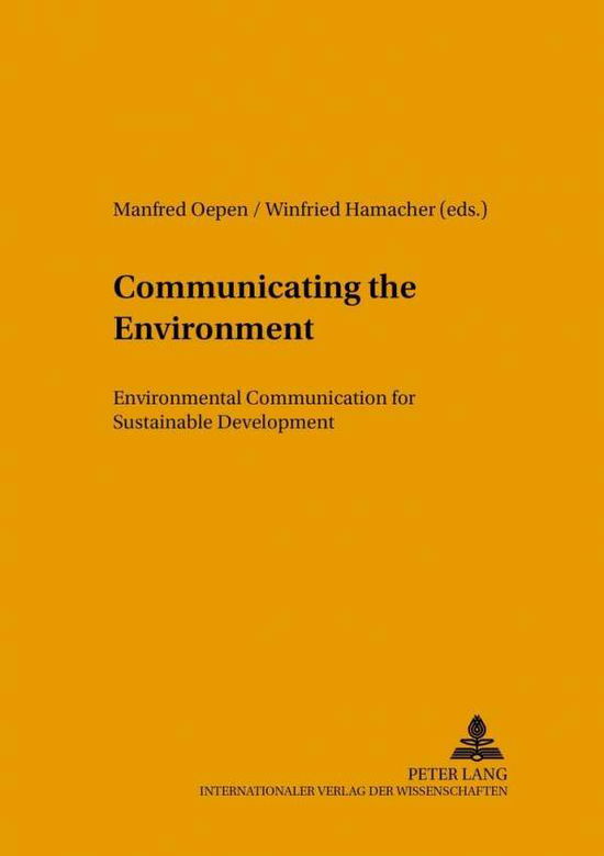 Cover for Communicating the Environment: Environmental Communication for Sustainable Development - Umweltbildung, Umweltkommunikation und Nachhaltigkeit Environmental Education, Communication and Sustainability (Paperback Book) (2000)