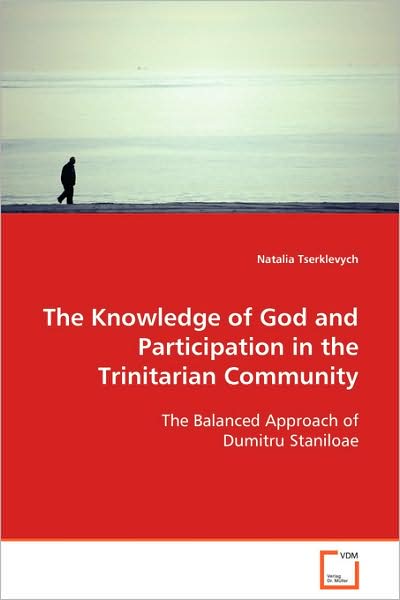 Cover for Natalia Tserklevych · The Knowledge of God and Participation in the Trinitarian Community: the Balanced Approach of Dumitru Staniloae (Pocketbok) (2008)