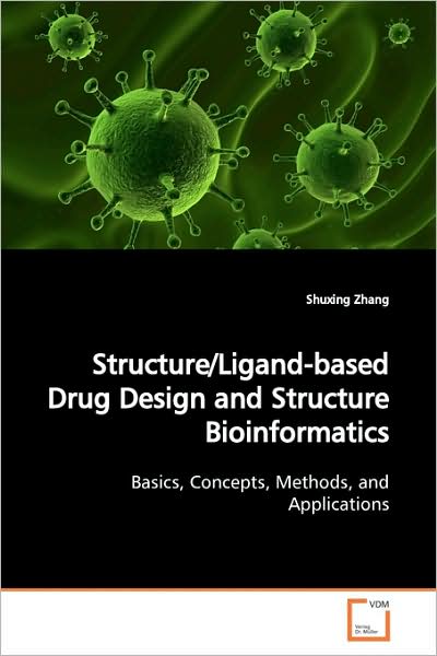 Cover for Shuxing Zhang · Structure / Ligand-based Drug Design and Structure Bioinformatics: Basics, Concepts, Methods, and Applications (Paperback Book) (2009)