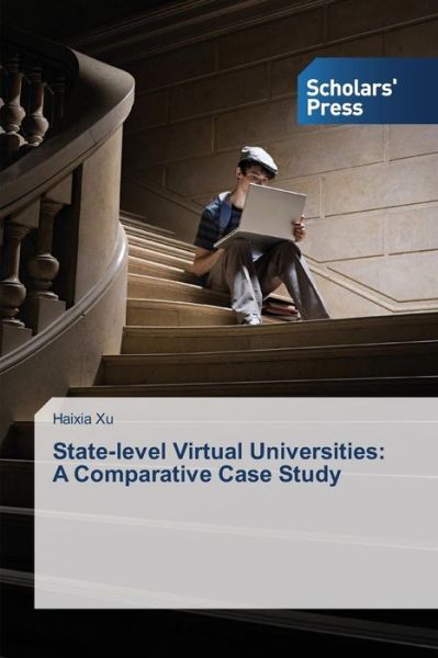 Cover for Haixia Xu · State-level Virtual Universities: a Comparative Case Study (Paperback Book) (2014)