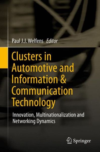 Cover for Paul J J Welfens · Clusters in Automotive and Information and Communication Technology: Innovation, Multinationalization and Networking Dynamics (Hardcover Book) (2012)