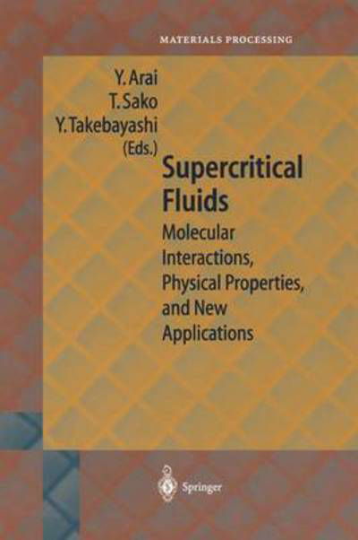 Supercritical Fluids: Molecular Interactions, Physical Properties and New Applications - Springer Series in Materials Processing - Y Arai - Bücher - Springer-Verlag Berlin and Heidelberg Gm - 9783642625152 - 2. November 2012