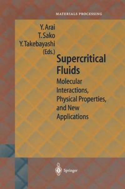 Cover for Y Arai · Supercritical Fluids: Molecular Interactions, Physical Properties and New Applications - Springer Series in Materials Processing (Paperback Bog) [Softcover reprint of the original 1st ed. 2002 edition] (2012)