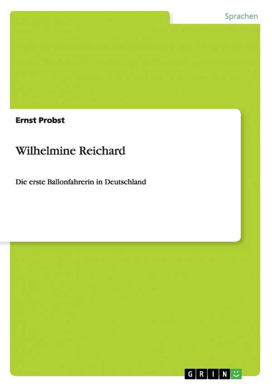 Cover for Ernst Probst · Wilhelmine Reichard: Die erste Ballonfahrerin in Deutschland (Paperback Book) [German edition] (2014)