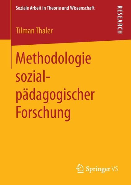 Cover for Tilman Thaler · Methodologie Sozialpadagogischer Forschung - Soziale Arbeit in Theorie Und Wissenschaft (Paperback Book) [2013 edition] (2013)