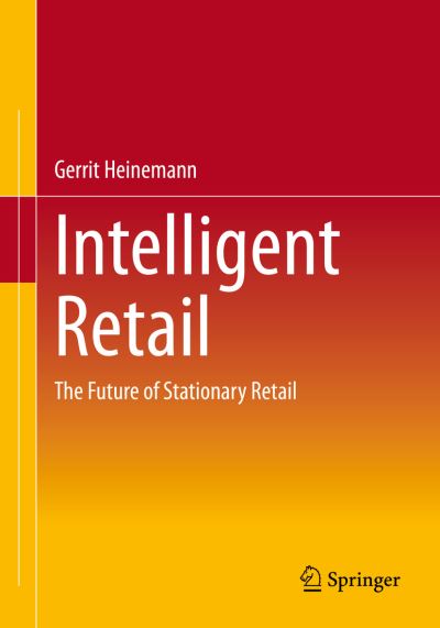 Cover for Gerrit Heinemann · Intelligent Retail: The Future of Stationary Retail (Paperback Book) [1st ed. 2023 edition] (2022)