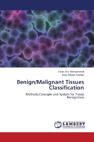 Cover for Loay Edwar George · Benign / Malignant Tissues Classification: Methods,concepts and System for Tissue Recognition (Paperback Bog) (2013)