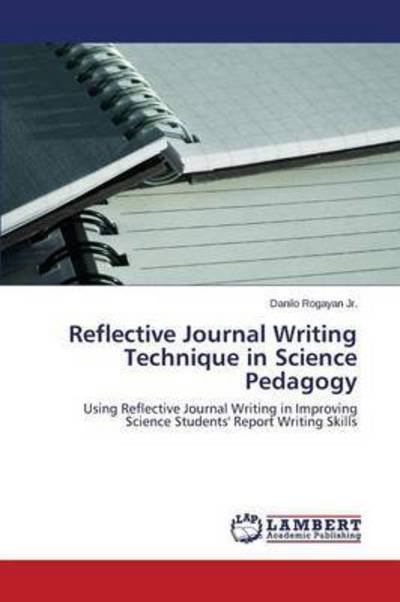Cover for Rogayan Jr Danilo · Reflective Journal Writing Technique in Science Pedagogy (Pocketbok) (2015)