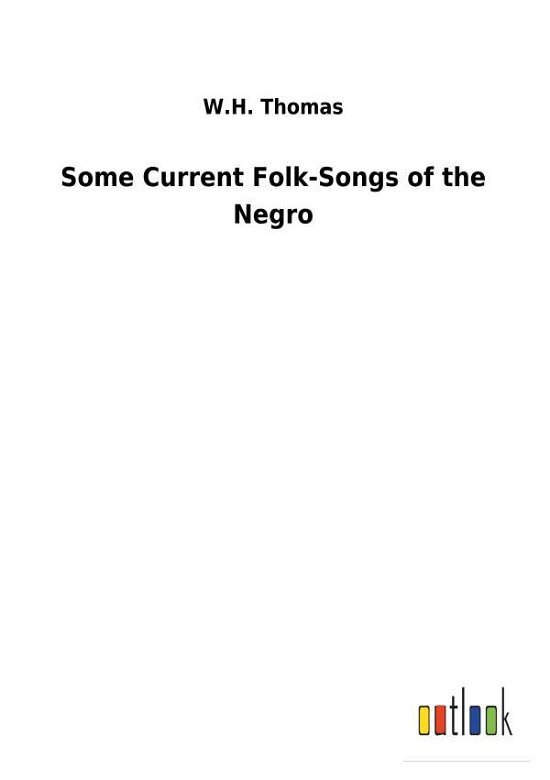 Some Current Folk-Songs of the N - Thomas - Bøker -  - 9783732629152 - 13. februar 2018