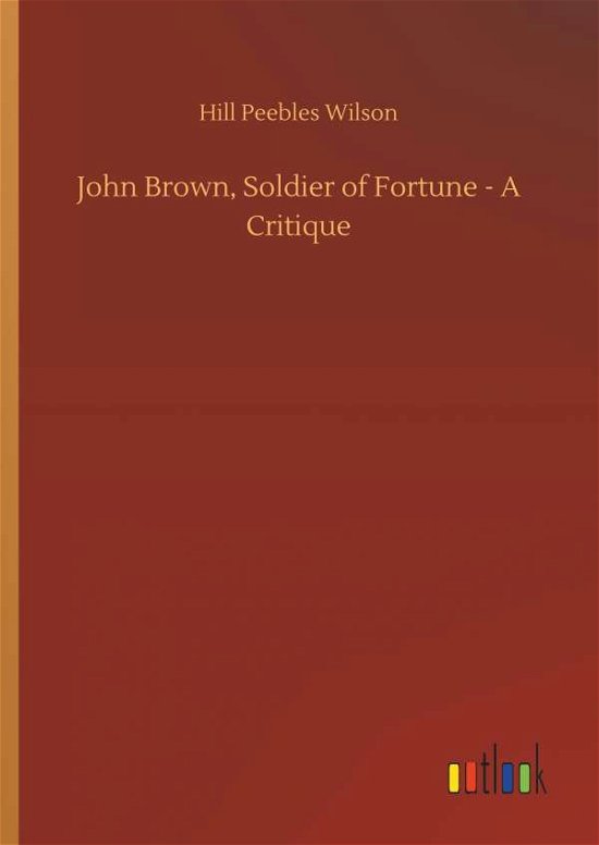 Cover for Wilson · John Brown, Soldier of Fortune - (Buch) (2018)