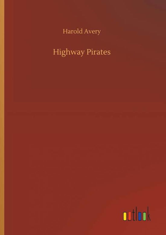 Cover for Avery · Highway Pirates (Book) (2019)