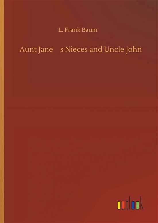 Cover for Baum · Aunt Jane's Nieces and Uncle John (Buch) (2019)