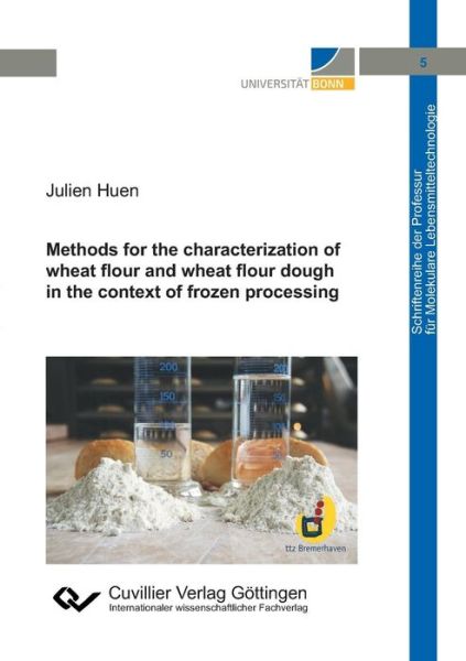 Cover for Julien Huen · Methods for the characterization of wheat flour and wheat flour dough in the context of frozen processing (Band 5) (Paperback Book) (2018)