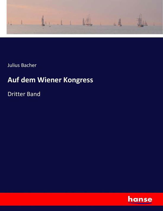 Cover for Bacher · Auf dem Wiener Kongress (Book) (2016)