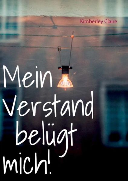 Cover for Kimberley Claire · Mein Verstand belugt mich! (Paperback Book) (2019)