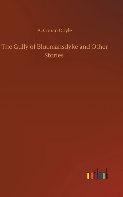 Cover for A Conan Doyle · The Gully of Bluemansdyke and Other Stories (Gebundenes Buch) (2020)