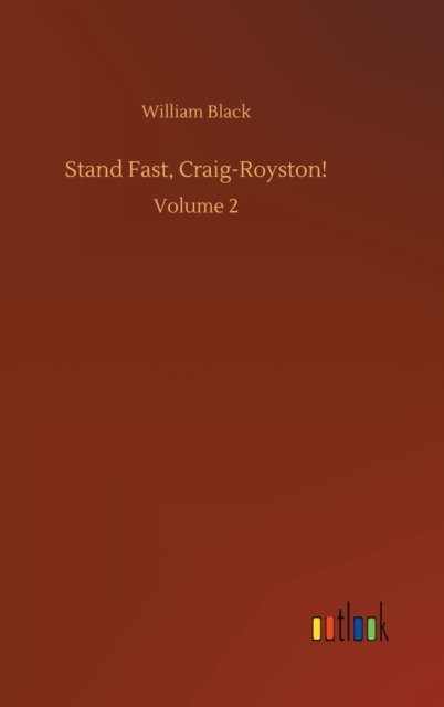 Cover for William Black · Stand Fast, Craig-Royston!: Volume 2 (Hardcover Book) (2020)