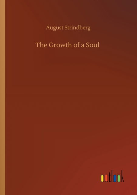 Cover for August Strindberg · The Growth of a Soul (Taschenbuch) (2020)