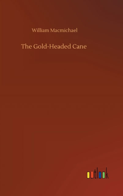Cover for William Macmichael · The Gold-Headed Cane (Hardcover Book) (2020)