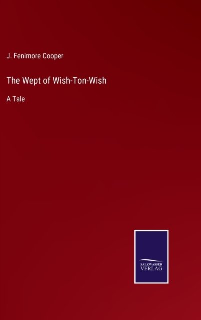 Cover for J. Fenimore Cooper · The Wept of Wish-Ton-Wish (Hardcover Book) (2022)