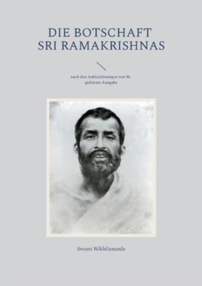 Cover for Swami Nikhilananda · Die Botschaft Sri Ramakrishnas: nach den Aufzeichnungen von M.; gekurzte Ausgabe (Paperback Bog) (2021)