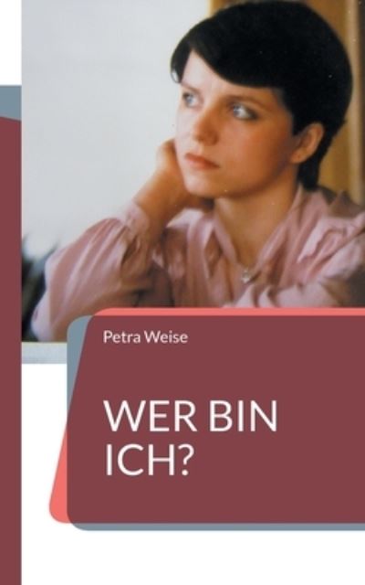 Cover for Petra Weise · Wer bin ich? (Paperback Book) (2022)