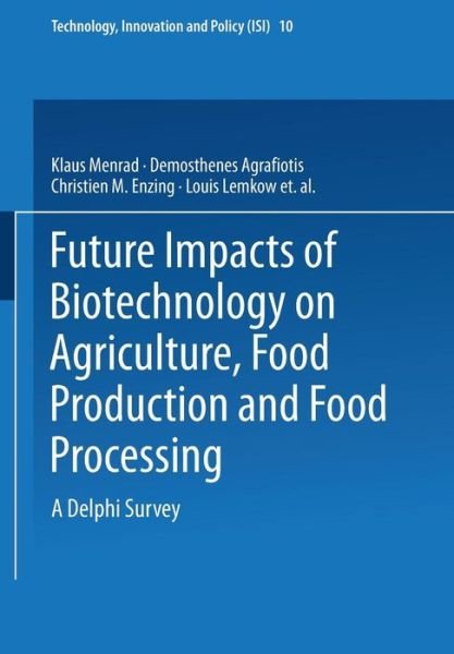 Cover for Klaus Menrad · Future Impacts of Biotechnology on Agriculture, Food Production and Food Processing: A Delphi Survey - Technology, Innovation and Policy (ISI) (Paperback Book) (1999)