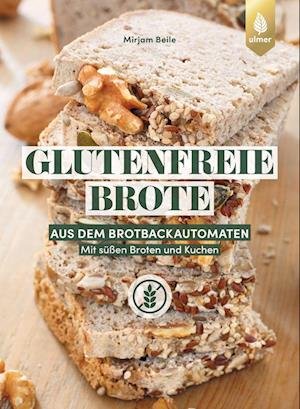 Cover for Mirjam Beile · Glutenfreie Brote aus dem Brotbackautomaten (Bok) (2024)