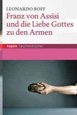 Cover for Leonardo Boff · Franz Von Assisi Und Die Liebe Gottes Zu Den Armen (Book)