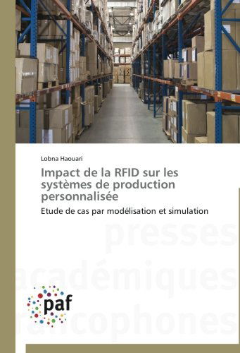 Cover for Lobna Haouari · Impact De La Rfid Sur Les Systèmes De Production Personnalisée: Etude De Cas Par Modélisation et Simulation (Pocketbok) [French edition] (2018)