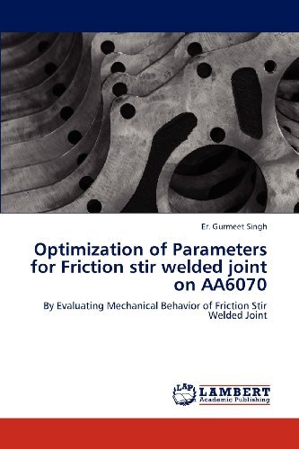 Cover for Er. Gurmeet Singh · Optimization of Parameters for Friction Stir Welded Joint on Aa6070: by Evaluating Mechanical Behavior of Friction Stir Welded Joint (Paperback Book) (2012)