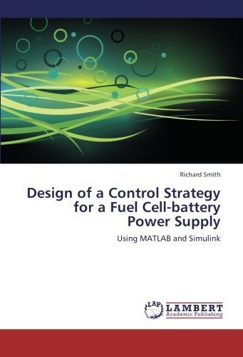 Cover for Richard Smith · Design of a Control Strategy for a Fuel Cell-battery Power Supply: Using Matlab and Simulink (Pocketbok) (2010)
