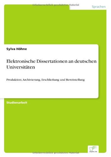 Cover for Sylva Hoehne · Elektronische Dissertationen an deutschen Universitaten: Produktion, Archivierung, Erschliessung und Bereitstellung (Taschenbuch) [German edition] (2000)
