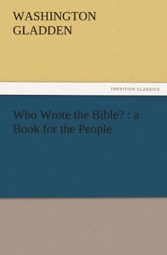 Cover for Washington Gladden · Who Wrote the Bible? : a Book for the People (Tredition Classics) (Paperback Book) (2011)