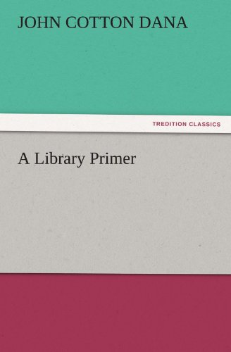 Cover for John Cotton Dana · A Library Primer (Tredition Classics) (Paperback Book) (2011)