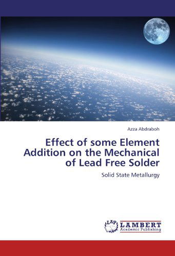 Cover for Azza Abdraboh · Effect of Some Element Addition on the Mechanical of Lead Free Solder: Solid State Metallurgy (Taschenbuch) (2011)