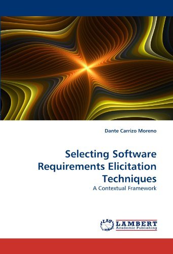 Cover for Dante Carrizo Moreno · Selecting Software Requirements Elicitation Techniques: a Contextual Framework (Paperback Book) (2011)