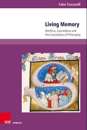 Cover for Prof. Fabio Troncarelli · Living Memory: Boethius, Cassiodorus and the Consolation of Philosophy (Hardcover Book) [1. edition] (2025)