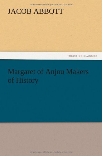 Cover for Jacob Abbott · Margaret of Anjou Makers of History (Taschenbuch) (2012)