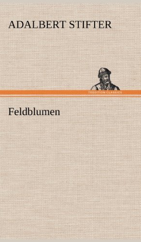Cover for Adalbert Stifter · Feldblumen (Hardcover bog) [German edition] (2012)