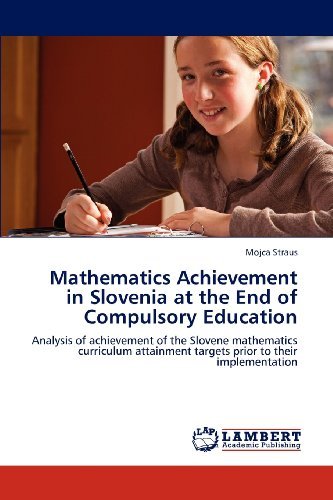 Cover for Mojca Straus · Mathematics Achievement in Slovenia at the End of Compulsory Education: Analysis of Achievement of the Slovene Mathematics Curriculum Attainment Targets Prior to Their Implementation (Taschenbuch) (2012)