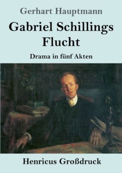 Cover for Gerhart Hauptmann · Gabriel Schillings Flucht (Grossdruck) (Paperback Book) (2021)