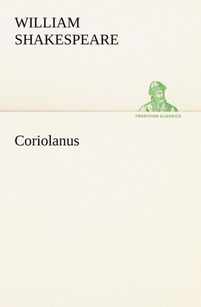 Coriolanus (Tredition Classics) - William Shakespeare - Bøker - tredition - 9783849169152 - 2. desember 2012