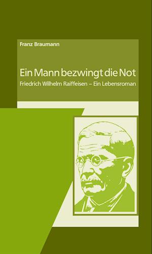 Cover for Franz Braumann · Ein Mann bezwingt die Not (Book) (2023)