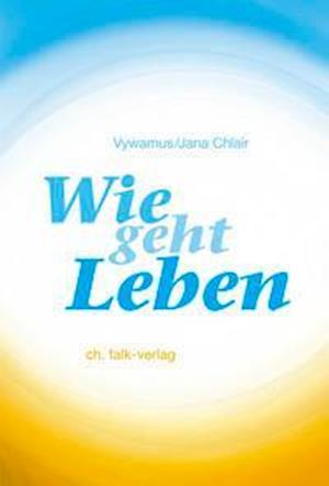 Cover for Jana Chlair · Wie geht Leben? (Paperback Book) (2021)