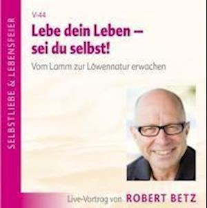 Cover for R.T. Betz · Betz, Robert: Lebe dein Leben - sei du selbst (CD) (2016)