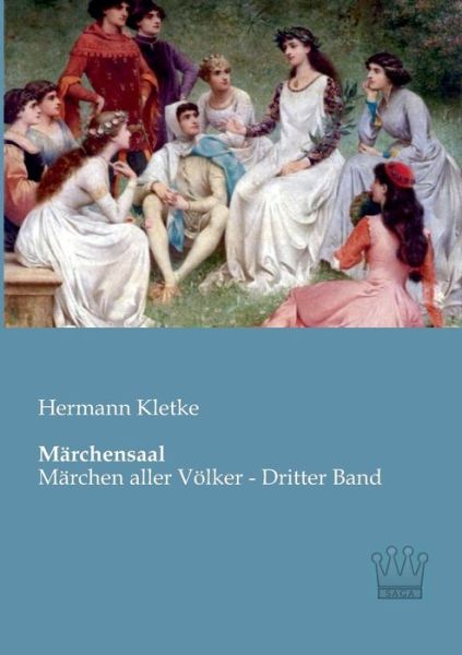 Cover for Hermann Kletke · Maerchensaal: Maerchen Aller Voelker - Dritter Band (Taschenbuch) [German edition] (2013)