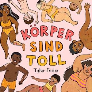 Cover for Tyler Feder · Körper sind toll (Gebundenes Buch) (2022)