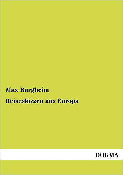 Reiseskizzen Aus Europa - Max Burgheim - Książki - Dogma - 9783954546152 - 8 czerwca 2012