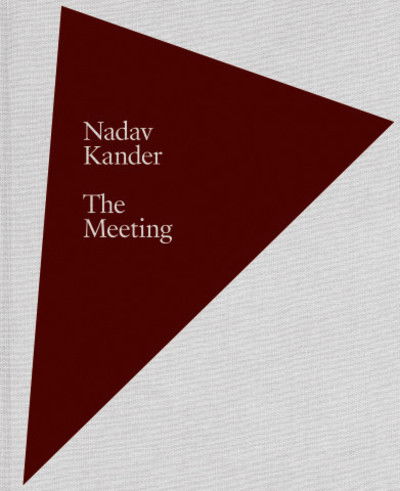 Cover for Nadav Kander · Nadav Kander: The Meeting (Gebundenes Buch) (2019)